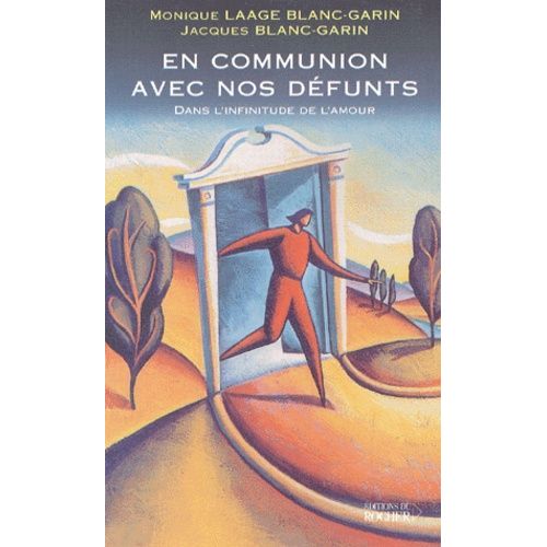 En Communion Avec Nos Dfunts - Dans L'infinitude De L'amour   de Blanc-Garin Jacques  Format Broch 