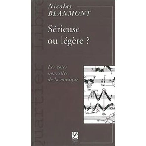 Srieuse Ou Lgre ? - Les Voies Nouvelles De La Musique   de Blanmont Nicolas  Format Broch 