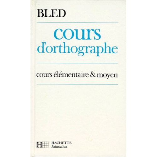 Cours D'orthographe - Cours lmentaire Et Moyen   de Bled Edouard  Format Broch 