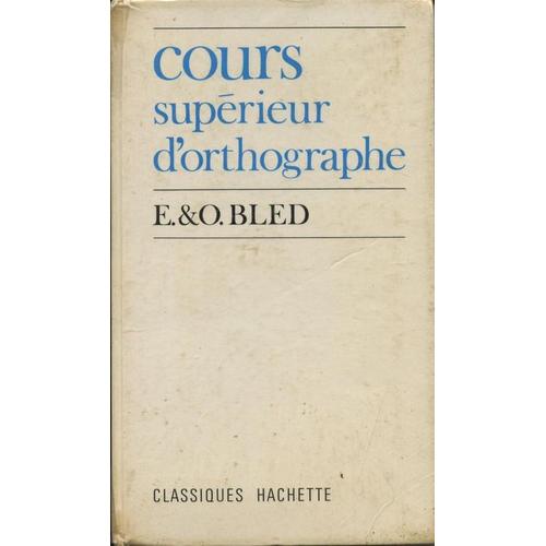Cours Suprieur D'orthographe   de bled  Format Beau livre 