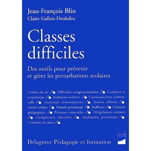 Classes Difficiles - Des Outils Pour Prvenir Et Grer Les Perturbations Scolaires   de Blin Jean-Franois  Format Broch 