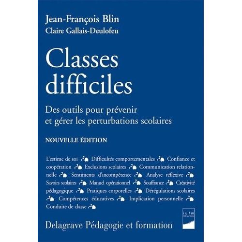 Classes Difficiles - Des Outils Pour Prvenir Et Grer Les Perturbations Scolaires   de Blin Jean-Franois  Format Poche 