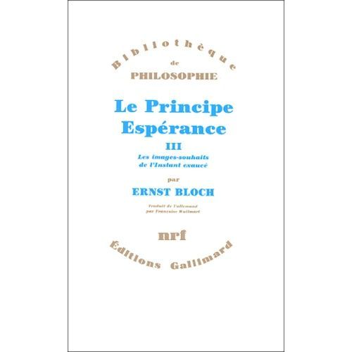 Le Principe Esprance - Tome 3 : Les Images-Souhaits De L'instant Exauc   de Bloch Ernst  Format Broch 