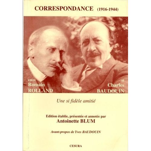 Correspondance Entre Romain Rolland Et Charles Baudouin : Choix De Lettres (1916-1944). Une Si Fidle Amiti   de Blum Antoinette  Format Broch 