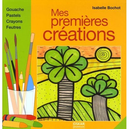 Mes Premires Crations   de isabelle bochot  Format Album 
