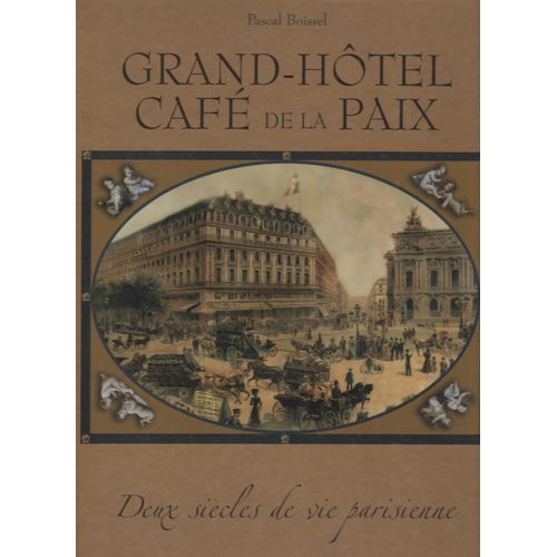 Grand-Htel, Caf De La Paix - Deux Sicles De Vie Parisienne   de pascal boissel 