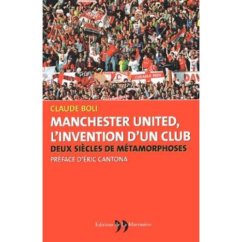 Manchester United, L'invention D'un Club - Deux Sicles De Mtamorphoses   de Boli Claude  Format Broch 