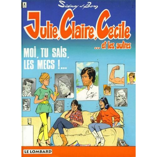 Julie, Claire, Ccile Tome 1 - Moi, Tu Sais, Les Mecs ! -   de Bom  Format Album 