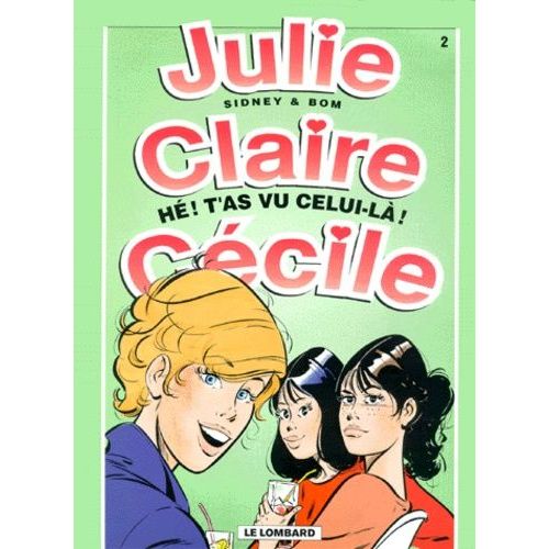 Julie, Claire, Cecile Tome 2 : He ! T'as Vu Celui-La !    Format Album 