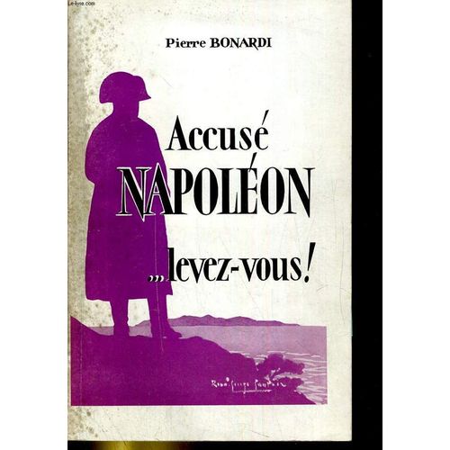 Accus Napolon .... Levez-Vous!   de pierre bonardi