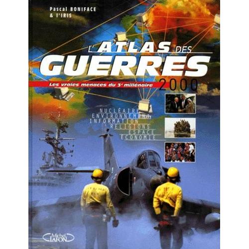 L'atlas Des Guerres - 2000, D'aujourd'hui Et Demain, meutes Et Conflits   de pascal boniface  Format Reli 