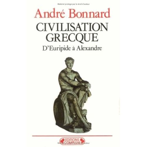 Civilisation Grecque Tome 3 - D'euripide  Alexandre   de Andr Bonnard  Format Broch 