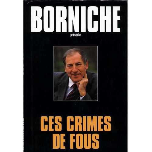 Ces Crimes De Fous   de roger borniche 