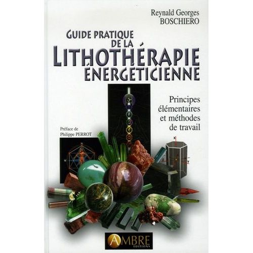 Guide Pratique De La Lithothrapie nergticienne - Principes lmentaires Et Mthodes De Travail    Format Reli 