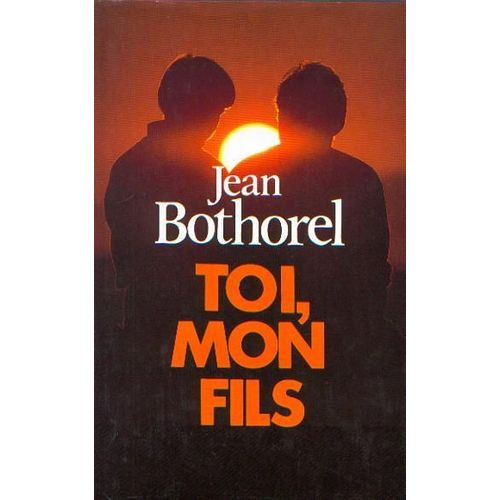 Toi, Mon Fils   de jean bothorel