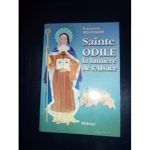 Sainte Odile - La Lumire De L'alsace   de Bouchard Franoise  Format Broch 
