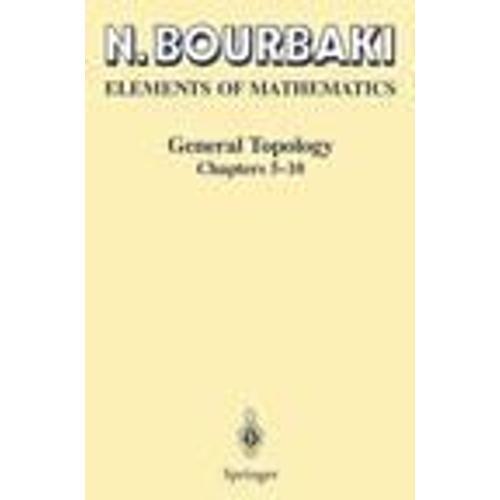 Elements Of Mathematics - General Topology, Chapters 5-10   de Nicolas Bourbaki  Format Broch 