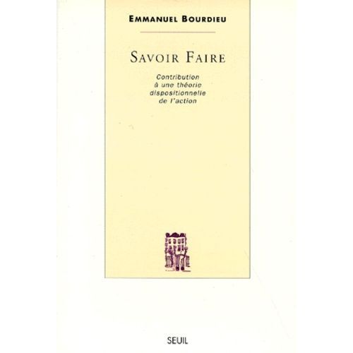 Savoir Faire - Contribution A Une Theorie Dispositionnelle De L'action   de Bourdieu Emmanuel  Format Broch 