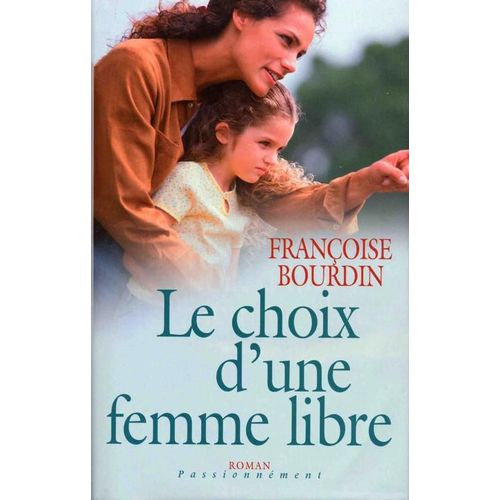 Le Choix D'une Femme Libre   de Bourdin, Franoise 