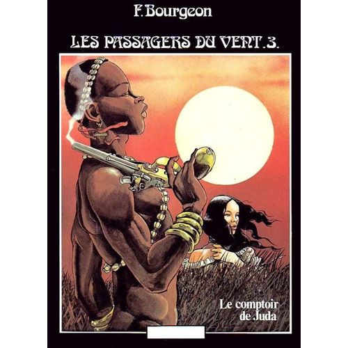 Les Passagers Du Vent - Tome 3, Le Comptoir De Juda   de Bourgeon, Franois  Format Beau livre 