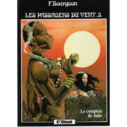 Les Passagers Du Vent N 3 - Le Comptoir De Juda   de Bourgeon, Franois  Format Non Precis 