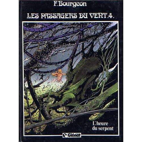 Les Passagers Du Vent N 4 - L'heure Du Serpent   de Bourgeon, Franois  Format Non Precis 