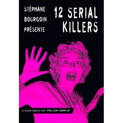 12 Serial Killers   de Bourgoin Stphane  Format Broch 