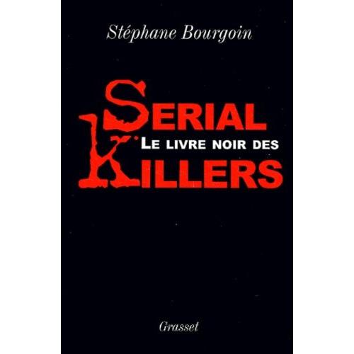 Le Livre Noir Des Serial Killers   de Bourgoin Stphane  Format Beau livre 