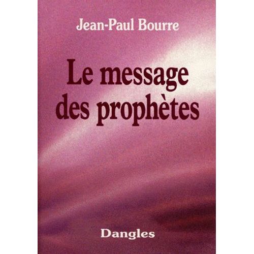 Le Message Des Prophtes   de Jean-Paul Bourre  Format Broch 