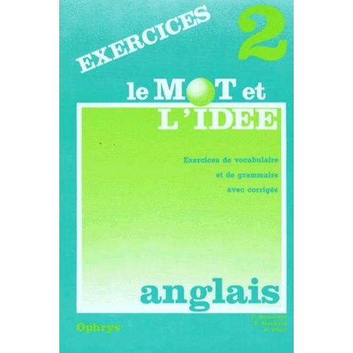 Le Mot Et L'ide - Anglais Niveau 2, Exercices De Vocabulaire Et De Grammaire Avec Corrigs   de Huart Ruth  Format Broch 