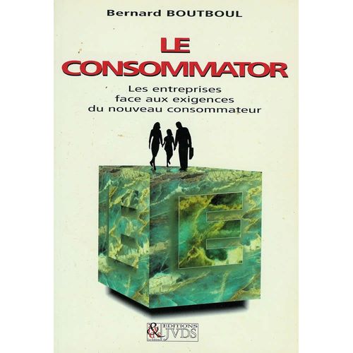 Le Consommator. Les Entreprises Face Aux Exigences Du Nouveau Consommateur   de bernard boutboul  Format Broch 