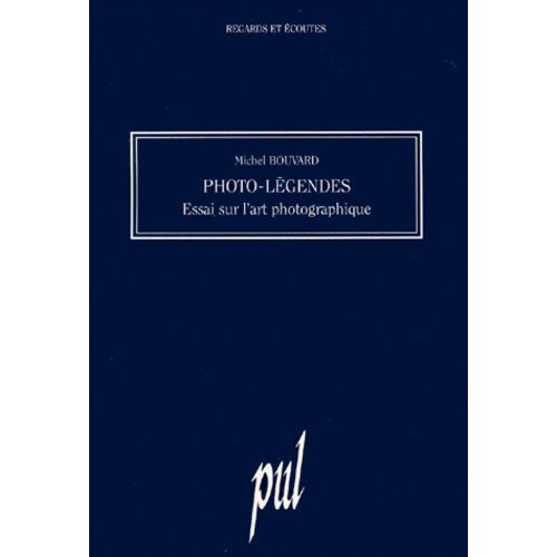 Photo-Legendes - Essai Sur L'art Photographique   de michel bouvard  Format Broch 