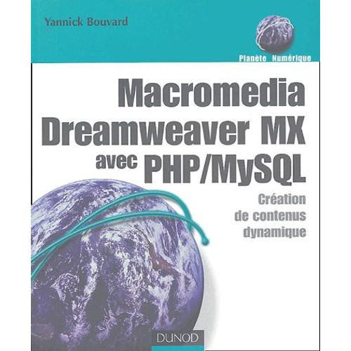 Macromedia Dreamweaver Mx Avec Php/Mysql - Cration De Contenus Dynamiques   de Yannick Bouvard  Format Broch 