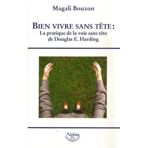 Bien Vivre Sans Tte - Intgration De La Pratique De La Voie Sans Tte   de Bouzon Magali  Format Broch 