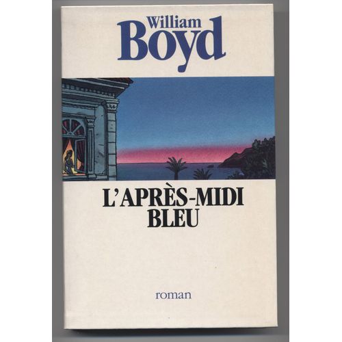 L'aprs Midi Bleu.   de william boyd
