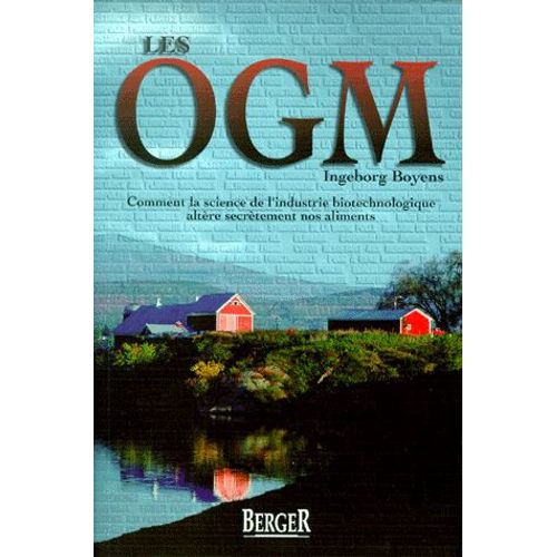 Les Ogm - Comment La Science De L'industrie Biotechnologique Altre Secrtement Nos Aliments   de Ingeborg Boyens  Format Broch 