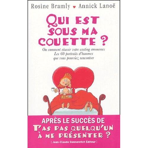 Qui Est Sous Ma Couette ? - Ou Comment Russir Votre Casting Amoureux - Les 60 Portraits D'hommes Que Vous Pourriez Rencontrer   de rosine bramly  Format Broch 