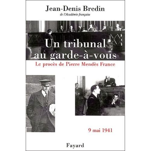 Un Tribunal Au Garde--Vous - Le Procs De Pierre Mends France, 9 Mai 1941   de Bredin Jean-Denis  Format Broch 