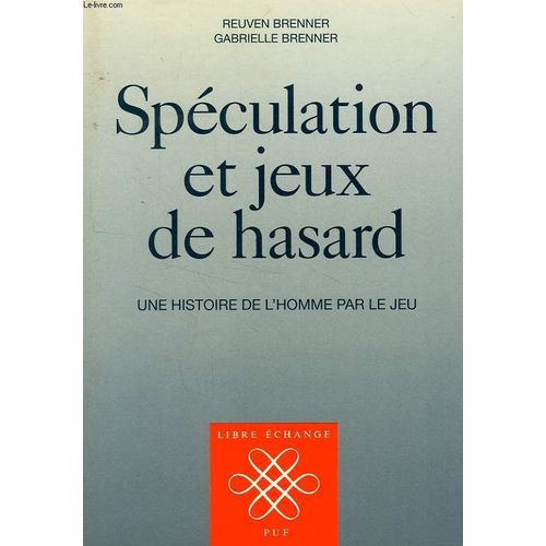 Spculation Et Jeux De Hasard - Une Histoire De L'homme Par Le Jeu   de Brenner Reuven  Format Broch 