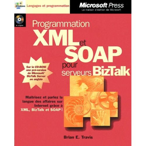 Programmation Xml Et Soap Pour Serveurs Biztalk - Avec Cd-Rom En Anglais   de Travis Brian-E  Format Broch 