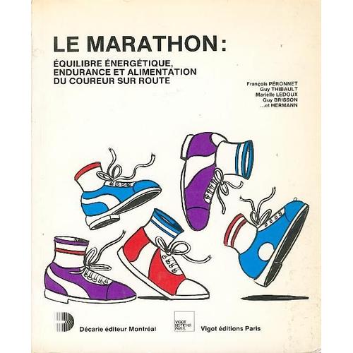 Le Marathon - Equilibre nergtique, Endurance Et Alimentation Du Coureur Sur Route   de Brisson, Guy 