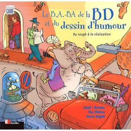 Le B.A.-Ba De La Bande Dessinée Et Du Dessin D'humour - Du Rough À La ...