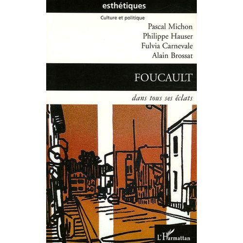 Foucault Dans Tous Ses clats   de pascal michon  Format Broch 