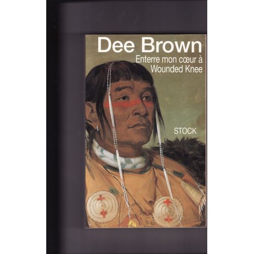 Enterre Mon Coeur  Wounded Knee - La Longue Marche Des Indiens Vers La Mort, Rcit   de dee brown  Format Beau livre 