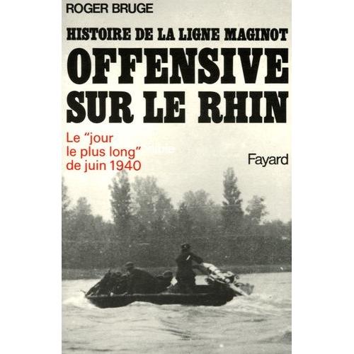 Histoire De La Ligne Maginot Tome 3 - Offensive Sur Le Rhin   de roger bruge  Format Broch 