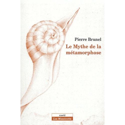 Le Mythe De La Mtamorphose   de pierre brunel  Format Broch 