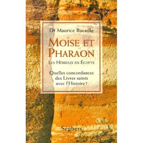 Moise Et Pharaon - Les Hebreux En Egypte, Quelles Concordances Des Livres Saints Avec L'histoire ?   de maurice bucaille  Format Broch 