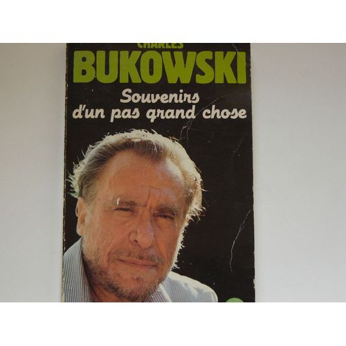 Souvenirs D'un Pas Grand Chose   de charles bukowsky