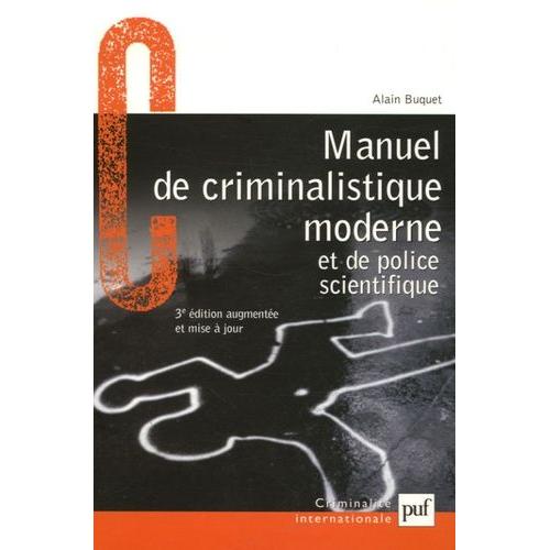 Manuel De Criminalistique Moderne Et De Police Scientifique - La Science Et La Recherche De La Preuve   de alain buquet  Format Broch 