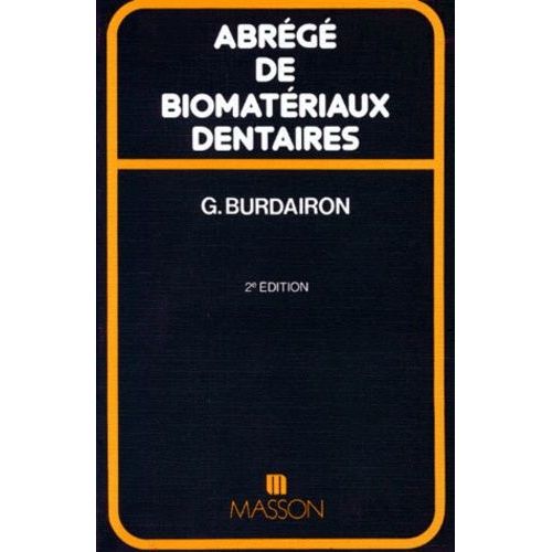 Abrege De Biomateriaux Dentaires - 2me dition Revue Et Corrige   de grald burdairon  Format Broch 